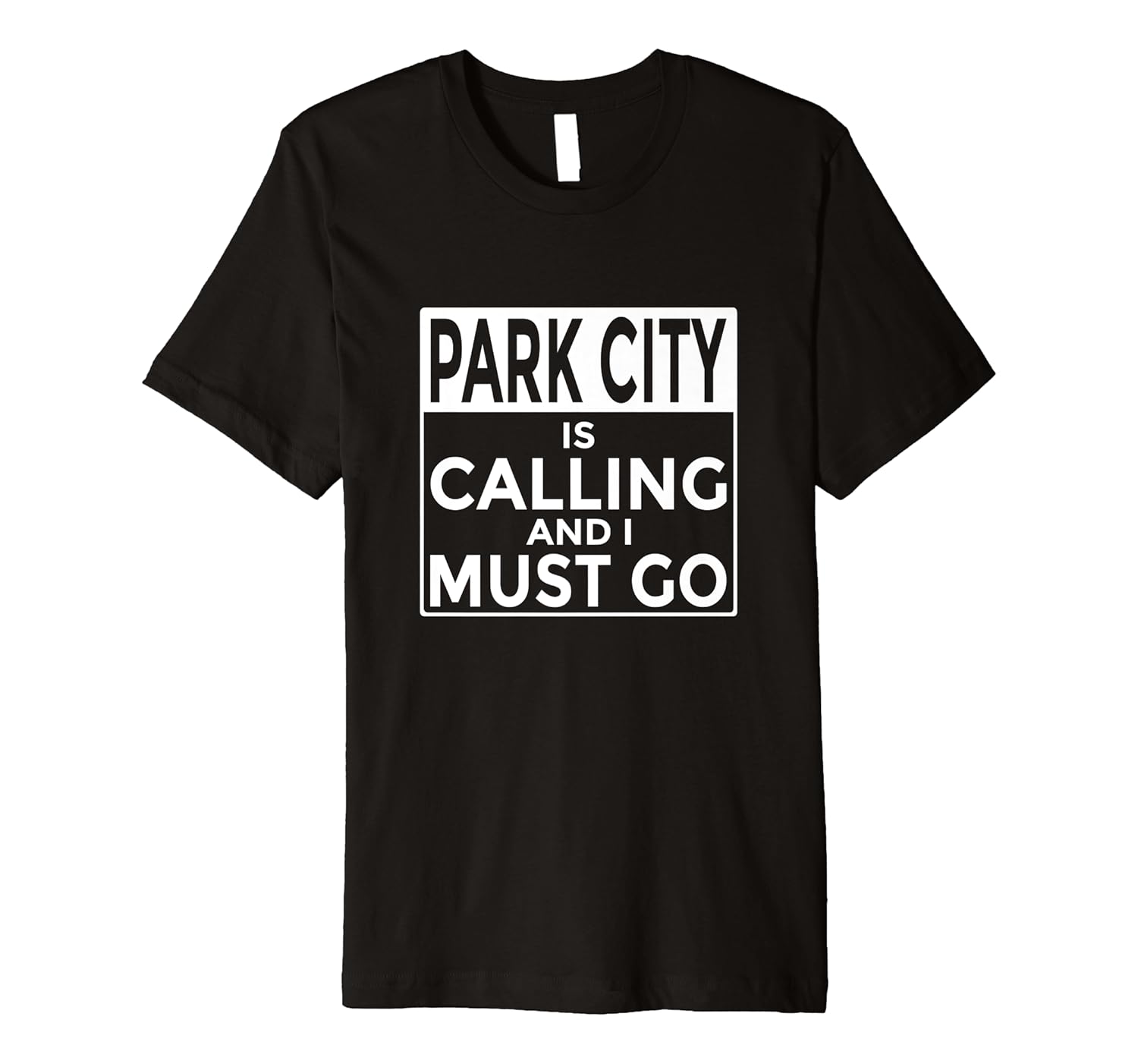 Park City is Calling and I Must Go Funny Utah Premium T